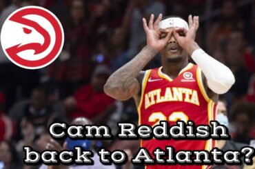 ATLANTA HAWKS BRING BACK CAM REDDISH?