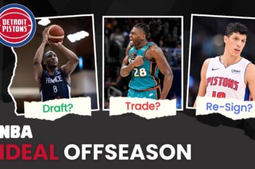 The Detroit Pistons PERFECT Offseason! What Does It Look Like? | NBA Ideal Offseason