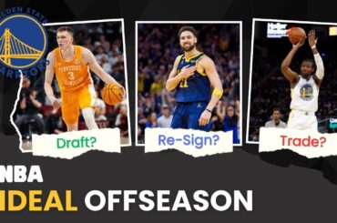 The Golden State Warriors PERFECT Offseason! What Does It Look Like? | NBA Ideal Offseason