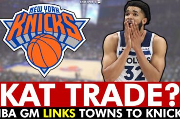Karl Anthony Towns Trade To The Knicks? NBA GM LINKS Knicks To KAT | NY Knicks Rumors