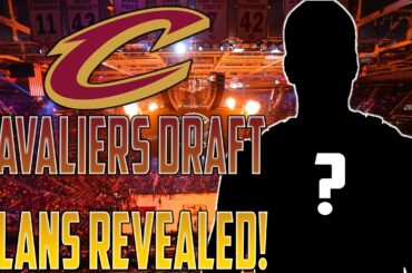 Cleveland Cavaliers Draft Plans LEAKED! Trading Up, Player Interest & More!