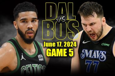 Dallas Mavericks vs Boston Celtics Full Game 5 Highlights - June 17, 2024 | 2024 NBA Finals
