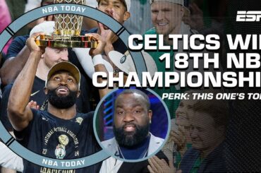 BOSTON CELTICS WIN 18TH NBA CHAMPIONSHIP 🏆 'Boston has a champion mindset!' - Perk | NBA Today