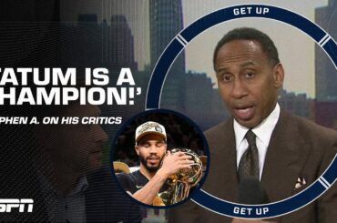 Jayson Tatum is a CHAMPION, you can't take that away! - Stephen A. on silencing the critics | Get Up