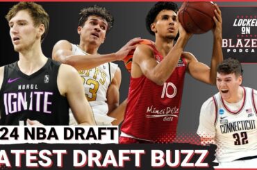 Portland Trail Blazers Draft Buzz + Rumors at the top the 2024 NBA Draft