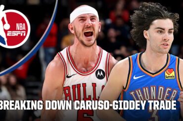 Bobby Marks BREAKS DOWN the Alex Caruso trade to the Thunder, Josh Giddey to the Bulls | NBA on ESPN