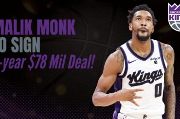 Malik Monk to RE-SIGN With The Sacramento Kings! | NBA Offseason 2024