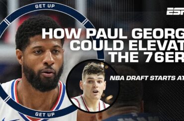 ☝ WINDY WATCH 👆 NBA Draft expectations + Is Paul George the MOST important free agent? | Get Up