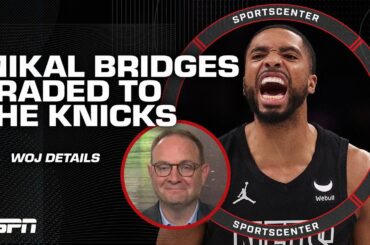 Woj details Mikal Bridges getting traded to the Knicks 👀 | SportsCenter
