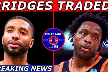 Mikal Bridges TRADED To Knicks! | Sixers ALL-IN On OG Anunoby Now?