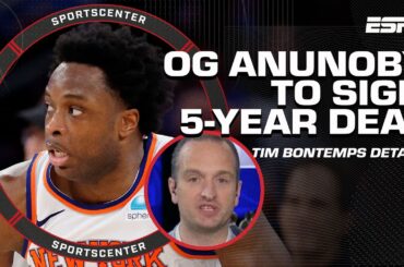 🚨 OG ANUNOBY TO SIGN 5-YEAR/$212.5M DEAL WITH KNICKS 🚨 Tim Bontemps details | SportsCenter