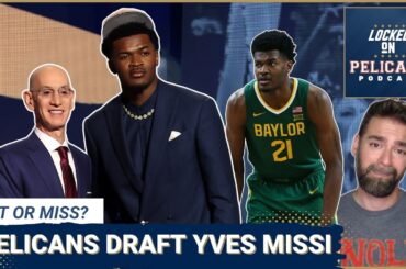 INSTANT REACTION: New Orleans Pelicans draft Yves Missi to pair with Zion Williamson