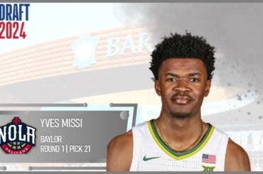 2024 NBA DRAFT: Yves Missi | New Orleans Pelicans