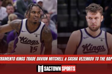 Sacramento Kings trade Davion Mitchell & Sasha Vezenkov to the Toronto Raptors