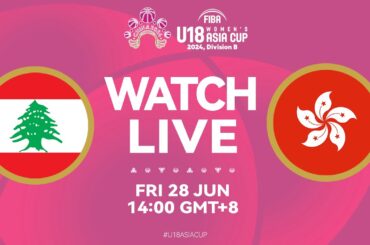 LIVE - Lebanon v Hong Kong, China | FIBA U18 Women's Asia Cup 2024 | Divison B | Group Phase