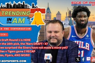 With the 16th pick in the NBA Draft the Philadelphia 76ers....? | Trending in the AM w/Phil Stiefel