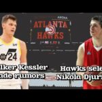 Atlanta Hawks add Serbian wing + Walker Kessler trade rumors