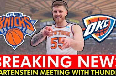 🚨 Isaiah Hartenstein MEETING With OKC Thunder In NBA Free Agency | LATEST Knicks News