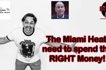 Big O and Ira Winderman - The Miami Heat Need to Spend the RIGHT Money