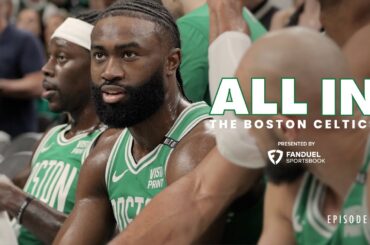 All In | The Boston Celtics | Episode 5 | presented by @FanDuel