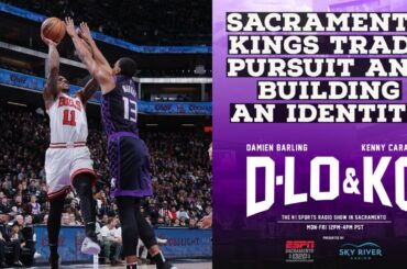 Sacramento Kings Trade Pursuit And Building An Identity