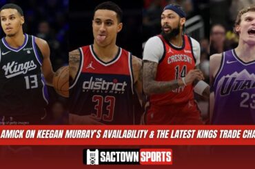 Sam Amick on Keegan Murray's availability & where the Kings stand in trade talks