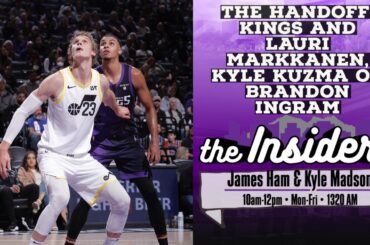 The Handoff: Kings and Lauri Markkanen, Kyle Kuzma or Brandon Ingram?