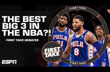 Are the 76ers’ Big 3 the best in the NBA? | First Take