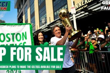 Wyc Grousbeck to make the Boston Celtics available for sale | Gresh & Fauria