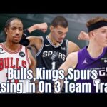 Bulls, Kings, Spurs Closing In On 3 Team Trade