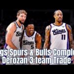 Kings, Spurs & Bulls Complete 3 Team Demar Derozan Trade