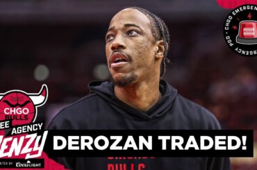 EMERGENCY POD! DeMar DeRozan Traded to the Sacramento Kings | CHGO Bulls Podcast