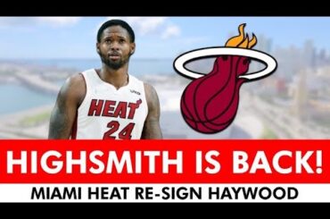 🚨BREAKING: Haywood Highsmith Re-Signs With Heat On A 2-Year Deal | Miami Heat News