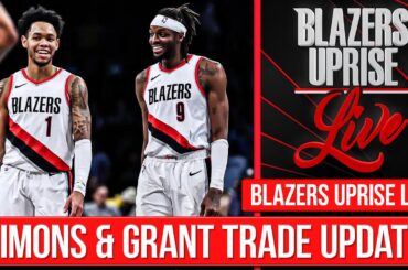Trade Updates for Anfernee Simons and Jerami Grant | Blazers Uprise Live
