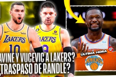 ¿LAVINE Y VUCEVIC A LOS ANGELES LAKERS? ¿TRAPASO DE RANDLE EN NEW YORK KNICKS?