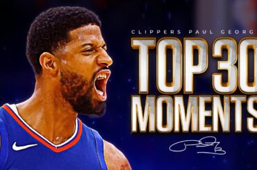 Paul George TOP 30 MOMENTS With The LA Clippers 🌴🔥