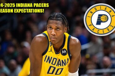 WHAT SHOULD EXPECTATIONS BE FOR THE INDIANA PACERS IN 2024-2025?