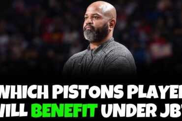 Which Detroit Pistons Player Will Benefit Under J.B Bickerstaff The Most?