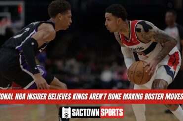 National NBA Insider believes Kings aren't done making big roster moves yet