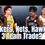 Lakers, Nets Hawks 3 Team Trade?