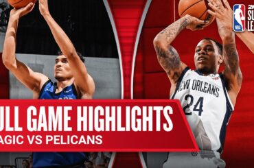 MAGIC vs PELICANS | NBA SUMMER LEAGUE | FULL GAME HIGHLIGHTS