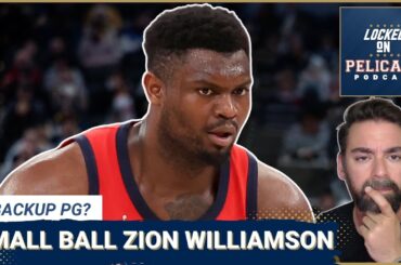 Zion Williamson will need to step-up if New Orleans Pelicans want to be a small ball team