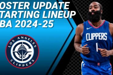 LOS ANGELES CLIPPERS ROSTER UPDATE | POSSIBLE STARTING LINEUP 2024-2025