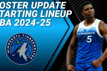 MINNESOTA TIMBERWOLVES ROSTER UPDATE | POSSIBLE STARTING LINEUP 2024-2025