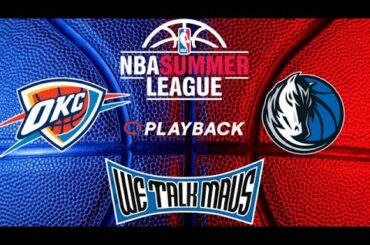 We Talk Mavs!! | Dallas Mavericks vs Oklahoma City Thunder Summer League Playback Watch Along #MFFL