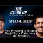 The Close Up with Arnie Kander: Orlando Magic's VP of Player Performance & Wellness