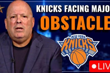 Knicks Facing MAJOR OBSTACLE In Trade For Backup Center... (LIVE) | Knicks News