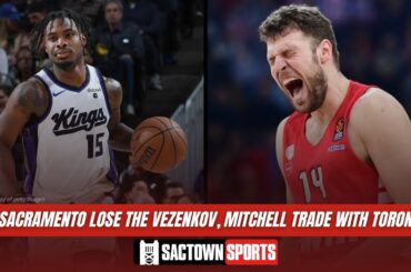 Did Sacramento lose the Sasha Vezenkov, Davion Mitchell trade with Toronto?