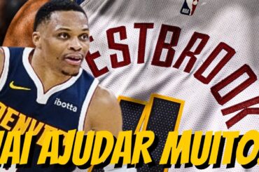 É POR ISSO que Russell Westbrook será MUITO ÚTIL para o Denver Nuggets