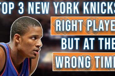 Top 3 New York Knicks Who Were the Right Players But At The Wrong Time!!! #shorts